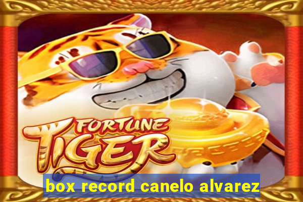 box record canelo alvarez